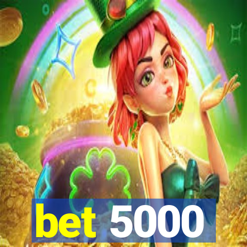 bet 5000